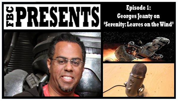 Fanboy Comics Launches ‘FBC Presents’ Podcast – Artist Georges Jeanty (‘Serenity: Leaves on the Wind’) Featured As First Guest!