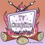 TV Campfire Podcast #597