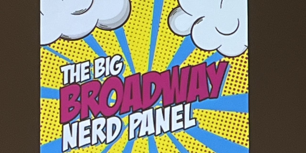 NYCC 2023:  The Big Broadway Nerd Panel