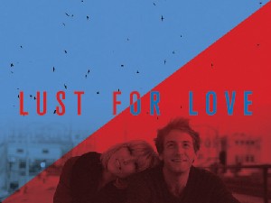 Premiere Screening of Lust for Love and Q&A/cocktail party with stars!- CONTEST ENDED